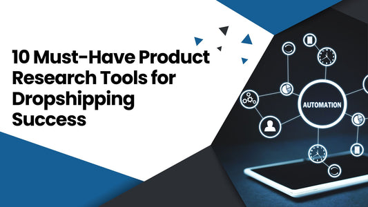 10 Must-Have Product Research Tools for Dropshipping Success